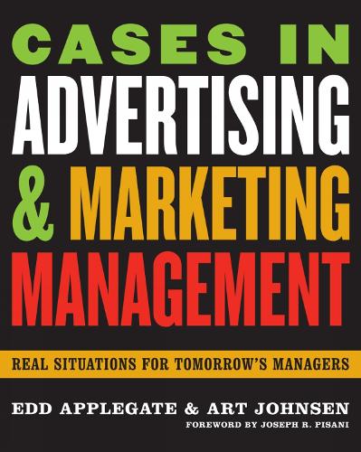 Бумажная книга «Cases in Advertising and Marketing Management: Real Situations for Tomorrow's Managers», авторов Арт Джонсен, Эдд Эпплгейт - фото №1