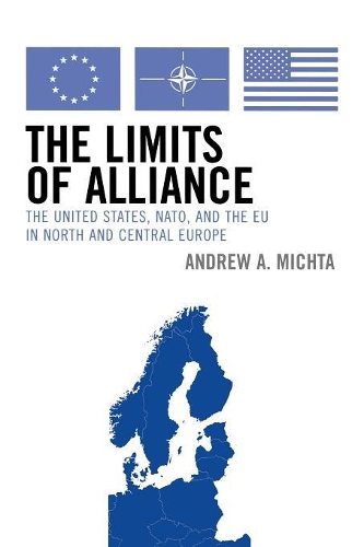 Паперова книга «The Limits of Alliance: The United States, NATO, and the EU in North and Central Europe», автор Ендрю А. Міхта - фото №1