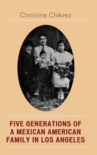 Бумажная книга «Five Generations of a Mexican American Family in Los Angeles: The Fuentes Story», автор Кристина Чавес - фото №1