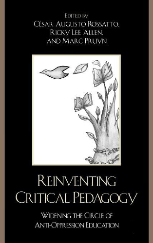Бумажная книга «Reinventing Critical Pedagogy: Widening the Circle of Anti-Oppression Education», авторов Сезар Аугусто Россатто, Марк Пруин, Рики Ли Аллен - фото №1