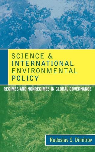 Паперова книга «Science and International Environmental Policy: Regimes and Nonregimes in Global Governance», автор Радослав С. Дімітров - фото №1