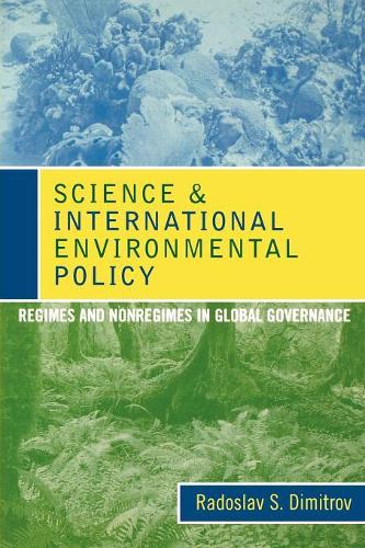 Паперова книга «Science and International Environmental Policy: Regimes and Nonregimes in Global Governance», автор Радослав С. Дімітров - фото №1