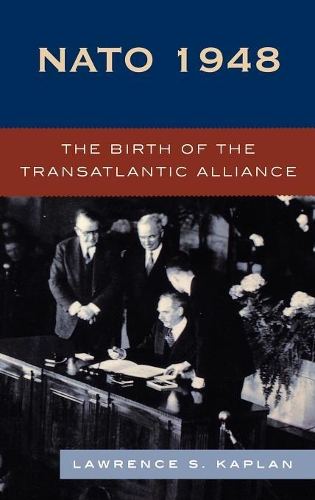 Бумажная книга «NATO 1948: The Birth of the Transatlantic Alliance», автор Лоуренс С. Каплан - фото №1