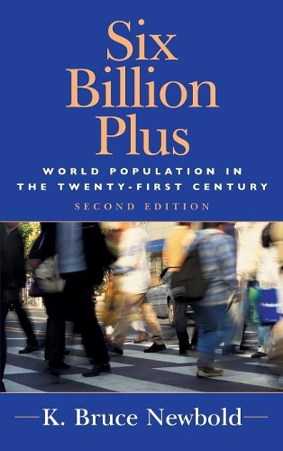 Бумажная книга «Six Billion Plus: World Population in the Twenty-first Century», автор К. Брюс Ньюболд - фото №1