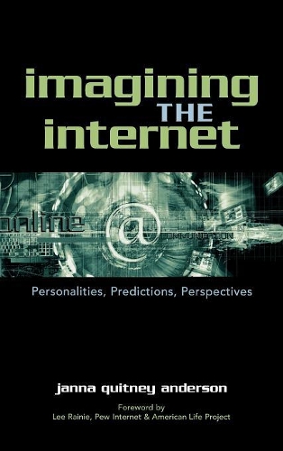 Паперова книга «Imagining the Internet: Personalities, Predictions, Perspectives», автор Дженна Квітні Андерсон - фото №1