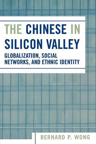 Бумажная книга «The Chinese in Silicon Valley: Globalization, Social Networks, and Ethnic Identity», автор Бернард П. Вонг - фото №1