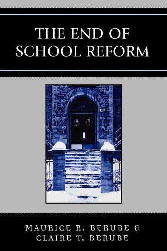 Бумажная книга «The End of School Reform», авторов Клэр Т. Берубе, Морис Р. Берубе - фото №1