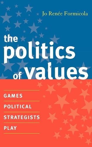 Паперова книга «The Politics of Values: Games Political Strategists Play», автор Джо Рене Формікола - фото №1