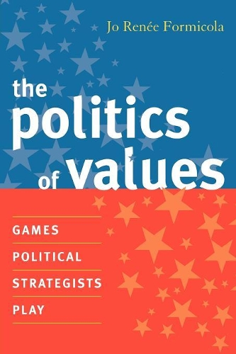 Бумажная книга «The Politics of Values: Games Political Strategists Play», автор Джо Рене Формикола - фото №1