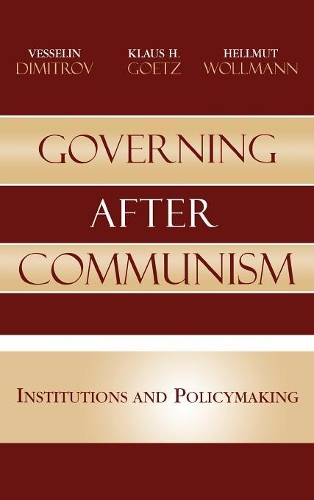 Паперова книга «Governing after Communism: Institutions and Policymaking», авторів Гельмут Вольманн, Клаус Гетц, Веселін Дімітров - фото №1