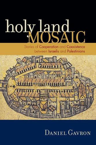 Бумажная книга «Holy Land Mosaic: Stories of Cooperation and Coexistence between Israelis and Palestinians», автор Даниэль Гаврон - фото №1