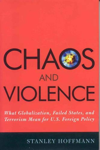 Бумажная книга «Chaos and Violence: What Globalization, Failed States, and Terrorism Mean for U.S. Foreign Policy», автор Стэнли Хоффманн - фото №1