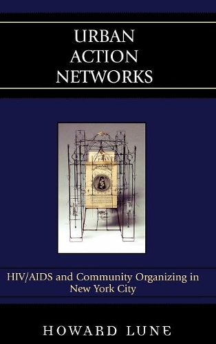 Бумажная книга «Urban Action Networks: HIV/AIDS and Community Organizing in New York City», автор Говард Лун - фото №1