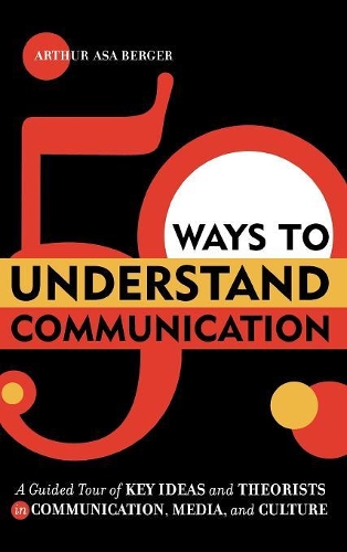 Бумажная книга «50 Ways to Understand Communication: A Guided Tour of Key Ideas and Theorists in Communication, Media, and Culture», автор Артур Аса Бергер - фото №1