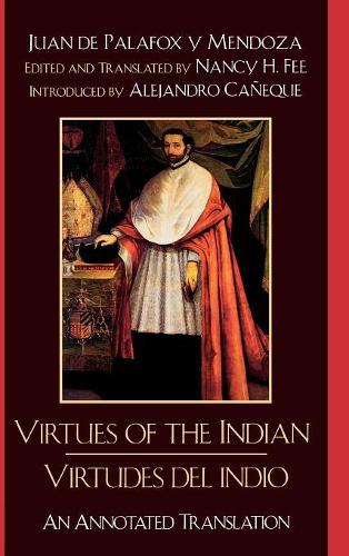 Бумажная книга «Virtues of the Indian/Virtudes del indio: An Annotated Translation», автор Епископ Хуан де Палафокс-и-Мендоса - фото №1