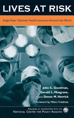 Бумажная книга «Lives at Risk: Single-Payer National Health Insurance Around the World», авторов Девон М. Херрик, Джеральд Л. Масгрейв, Джон К. Гудман - фото №1