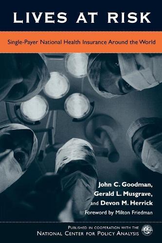 Бумажная книга «Lives at Risk: Single-Payer National Health Insurance Around the World», авторов Девон М. Херрик, Джеральд Л. Масгрейв, Джон К. Гудман - фото №1
