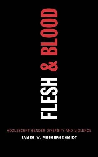 Бумажная книга «Flesh and Blood: Adolescent Gender Diversity and Violence», автор Джеймс В. Мессершмидт - фото №1