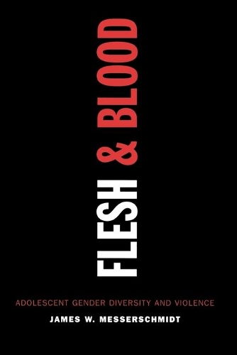 Паперова книга «Flesh and Blood: Adolescent Gender Diversity and Violence», автор Джеймс В. Мессершмідт - фото №1