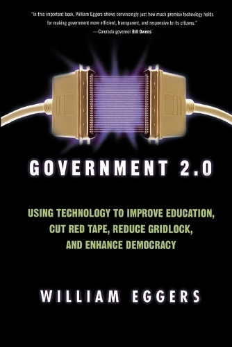 Бумажная книга «Government 2.0: Using Technology to Improve Education, Cut Red Tape, Reduce Gridlock, and Enhance Democracy», автор Уильям Д. Эггерс - фото №1