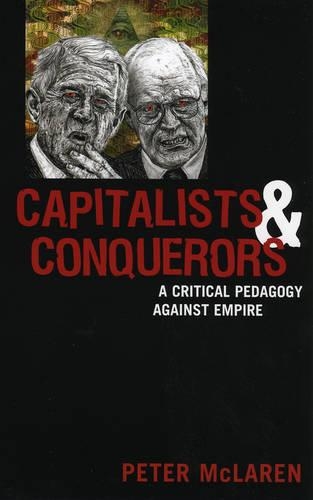 Бумажная книга «Capitalists and Conquerors: A Critical Pedagogy against Empire», автор Питер Макларен - фото №1