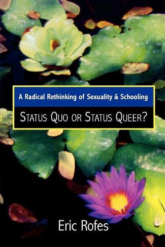 Паперова книга «A Radical Rethinking of Sexuality and Schooling: Status Quo or Status Queer?», автор Ерік Рофес - фото №1