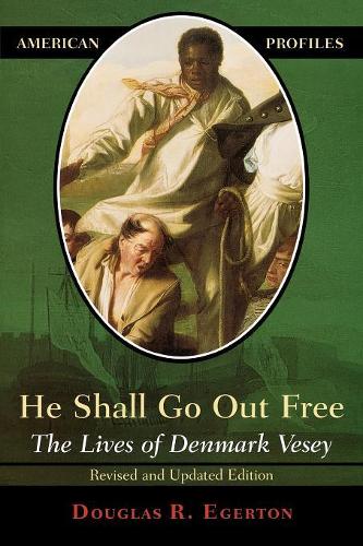 Паперова книга «He Shall Go Out Free: The Lives of Denmark Vesey», автор Дуглас Р. Егертон - фото №1