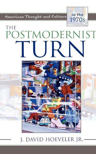 Бумажная книга «The Postmodernist Turn: American Thought and Culture in the 1970s», автор Дж. Дэвид Хувелер-младший - фото №1