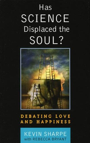 Паперова книга «Has Science Displaced the Soul?: Debating Love and Happiness», автор Ребекка Брайант - фото №1