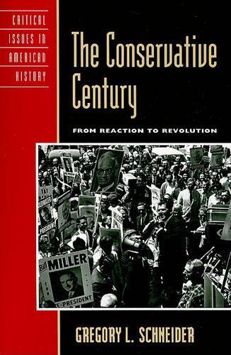 Бумажная книга «The Conservative Century: From Reaction to Revolution», автор Грегори Л. Шнайдер - фото №1