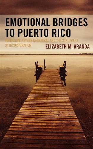 Бумажная книга «Emotional Bridges to Puerto Rico: Migration, Return Migration, and the Struggles of Incorporation», автор Элизабет М. Аранда - фото №1