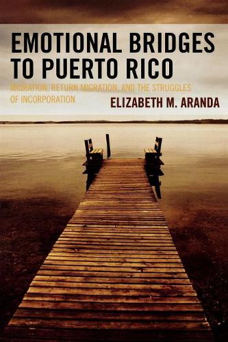 Бумажная книга «Emotional Bridges to Puerto Rico: Migration, Return Migration, and the Struggles of Incorporation», автор Элизабет М. Аранда - фото №1