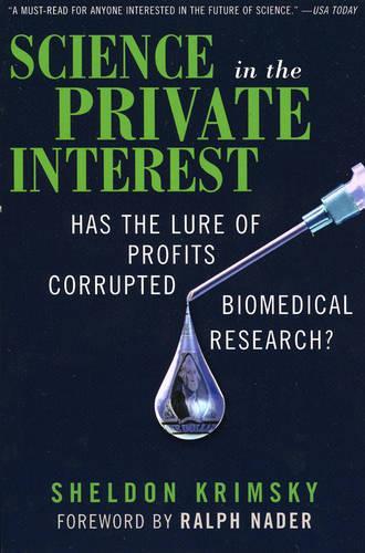 Бумажная книга «Science in the Private Interest: Has the Lure of Profits Corrupted Biomedical Research?», автор Шелдон Кримски - фото №1