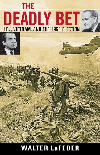 Бумажная книга «The Deadly Bet: LBJ, Vietnam, and the 1968 Election», автор Вальтер ЛаФебер - фото №1