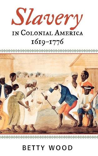 Бумажная книга «Slavery in Colonial America, 1619–1776», автор Бетти Вуд - фото №1