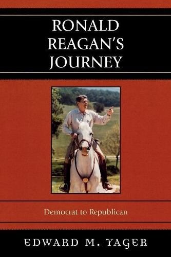 Паперова книга «Ronald Reagan's Journey: Democrat to Republican», автор Едвард Ягер - фото №1