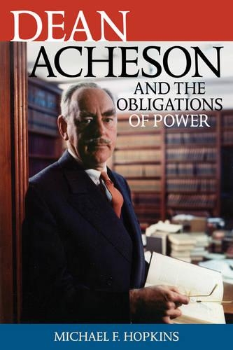Бумажная книга «Dean Acheson and the Obligations of Power», автор Майкл Ф. Хопкинс - фото №1