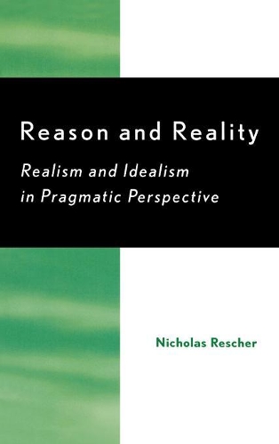 Бумажная книга «Reason and Reality: Realism and Idealism in Pragmatic Perspective», автор Николас Решер - фото №1