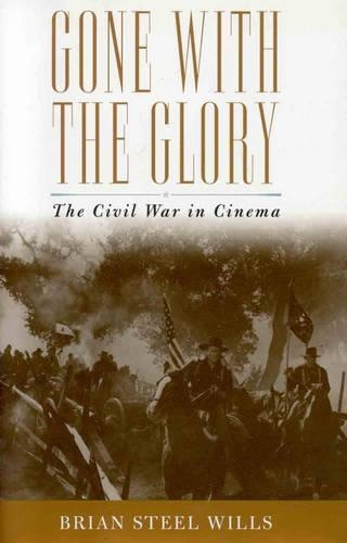 Бумажная книга «Gone with the Glory: The Civil War in Cinema», автор Брайан Стил Уиллс - фото №1