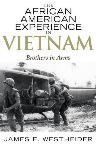 Бумажная книга «The African American Experience in Vietnam: Brothers in Arms», автор Джеймс Э. Вестхайдер - фото №1