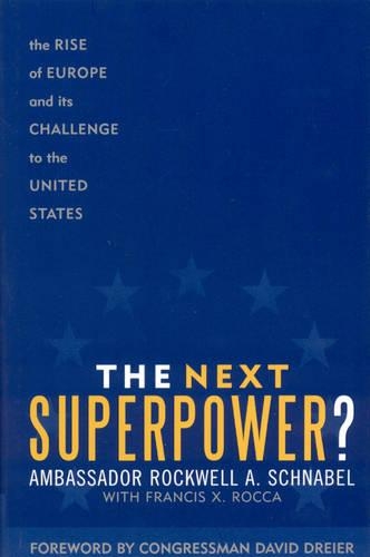 Бумажная книга «The Next Superpower?: The Rise of Europe and Its Challenge to the United States», авторов Фрэнсис X. Рокка, Рокуэлл А. Шнабель - фото №1