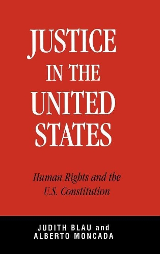 Бумажная книга «Justice in the United States: Human Rights and the Constitution», авторов Альберто Монкада, Джудит Блау - фото №1
