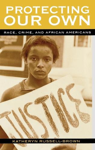 Бумажная книга «Protecting Our Own: Race, Crime, and African Americans», автор Кэтрин Рассел-Браун - фото №1