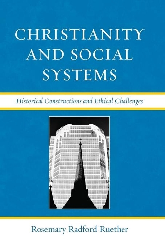 Бумажная книга «Christianity and Social Systems: Historical Constructions and Ethical Challenges», автор Розмари Рэдфорд Рутер - фото №1