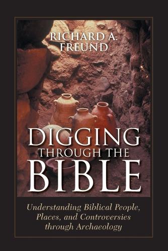 Паперова книга «Digging Through the Bible: Modern Archaeology and the Ancient Bible», автор Річард А. Фройнд - фото №1