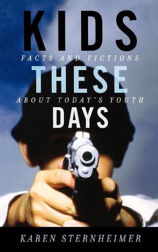 Бумажная книга «Kids These Days: Facts and Fictions About Today's Youth», автор Карен Штернхаймер - фото №1