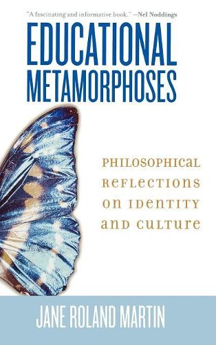 Бумажная книга «Educational Metamorphoses: Philosophical Reflections on Identity and Culture», автор Джейн Роланд Мартин - фото №1