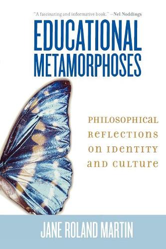 Паперова книга «Educational Metamorphoses: Philosophical Reflections on Identity and Culture», автор Джейн Роланд Мартін - фото №1