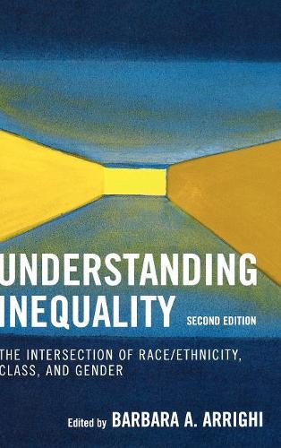 Бумажная книга «Understanding Inequality: The Intersection of Race/Ethnicity, Class, and Gender», автор Барбара А. Арриги - фото №1