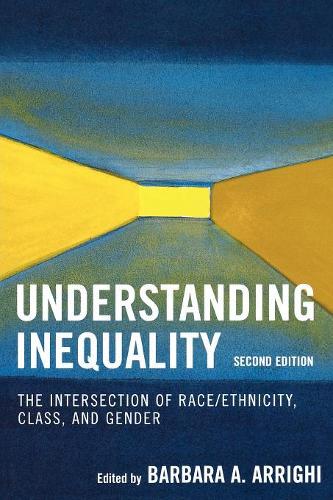 Бумажная книга «Understanding Inequality: The Intersection of Race/Ethnicity, Class, and Gender», автор Барбара А. Арриги - фото №1